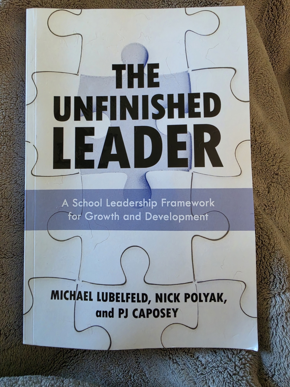 The Unfinished Leader: A School Leadership Framework for Growth and Development